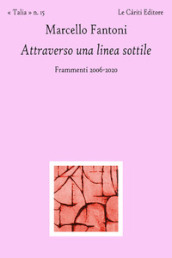 Attraverso una linea sottile. Frammenti 2006-2020