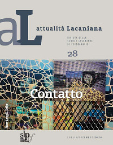 Attualità lacaniana. Rivista della Scuola Lacaniana di Psicoanalisi. Vol. 28: Contatto