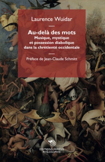 Au-delà des mots. Musique, mystique et possession diabolique dans la chrétienté occidentale - Laurence Wuidar