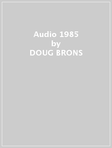 Audio 1985 - DOUG BRONS