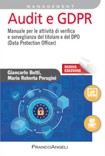 Audit e GDPR. Manuale per le attività di verifica e sorveglianza del titolare e del DPO (Data Protection Officer). Nuova ediz. - Giancarlo Butti - Maria Roberta Perugini