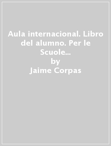 Aula internacional. Libro del alumno. Per le Scuole superiori. Con CD Audio. Con espansione online. Vol. 1 - Jaime Corpas - Eva García - Agustin Garmendia