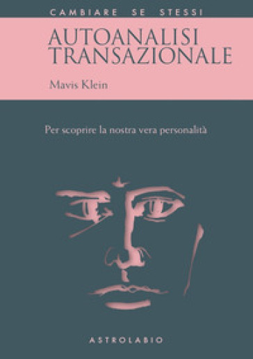 Autoanalisi transazionale. Per scoprire la nostra vera personalità - Mavis Klein