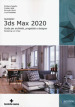 Autodesk 3DS Max 2020. Guida per architetti, progettisti e designer