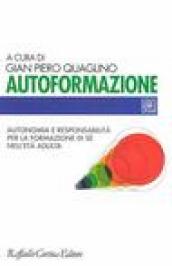 Autoformazione. Autonomia e responsabilità per la formazione di sé nell età adulta