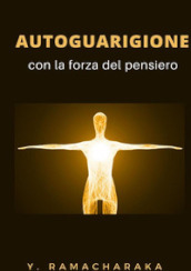 Autoguarigione con la forza del pensiero