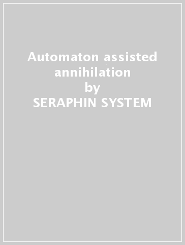 Automaton assisted annihilation - SERAPHIN SYSTEM