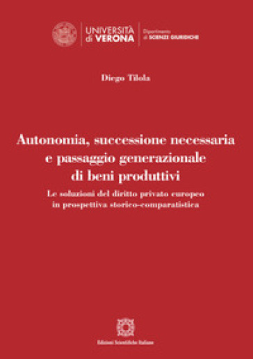 Autonomia, successione necessaria e passaggio generazionale di beni produttivi - Diego Tilola