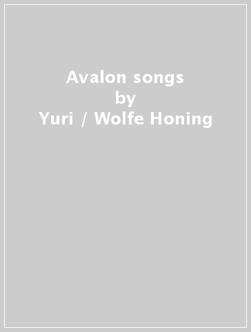 Avalon songs - Yuri / Wolfe Honing