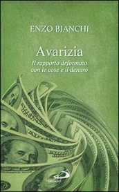 Avarizia. Il rapporto deformato con le cose e il denaro