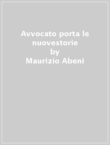 Avvocato porta le nuovestorie - Maurizio Abeni