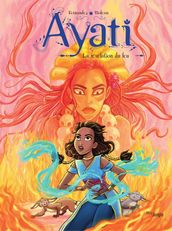 Ayati - Tome 4 - La révélation du feu