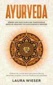 Ayurveda - Körper und Geist durch die traditionelle indische Heilkunst ins Gleichgewicht bringen