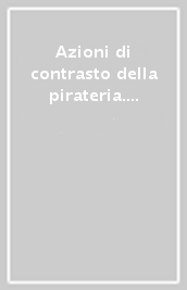 Azioni di contrasto della pirateria. Dal controllo dei mari a quello dei flussi finanziari