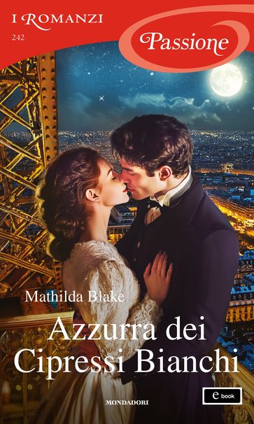 Azzurra dei Cipressi Bianchi (I Romanzi Passione) - Mathilda Blake