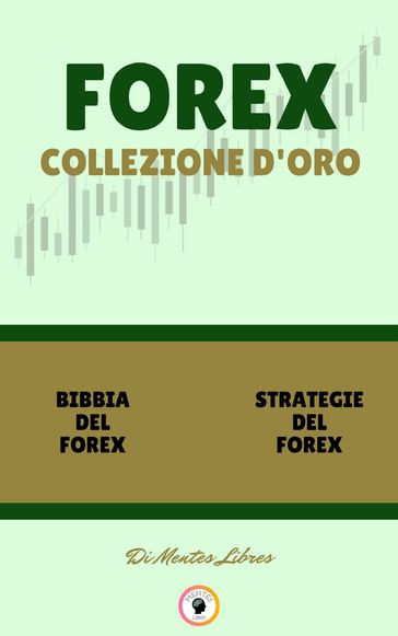 BIBBIA DEL FOREX - STRATEGIE DEL FOREX (2 LIBRI) - MENTES LIBRES