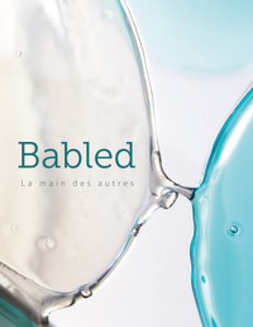 Babled. La main des autres. Ediz. inglese e francese - Angela Vettese - Veerle Devos