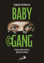 Baby gang. Viaggio nella violenza giovanile italiana