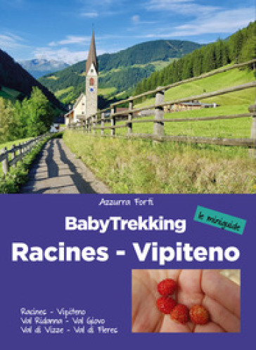 BabyTrekking. Racines Vipiteno. Racines, Vipiteno, Val Ridanna, Val Giovo Val di Vizze, Val di Fleres - Azzurra Forti