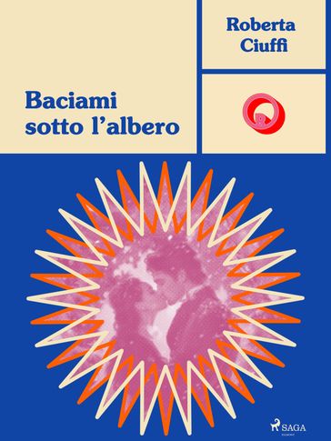 Baciami sotto l'albero - Roberta Ciuffi