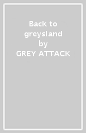 Back to greysland