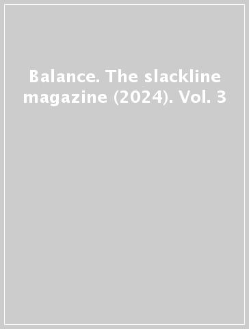 Balance. The slackline magazine (2024). Vol. 3