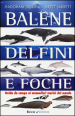 Balene, delfini, foche. Guida da campo ai mammiferi marini del mondo. Ediz. illustrata