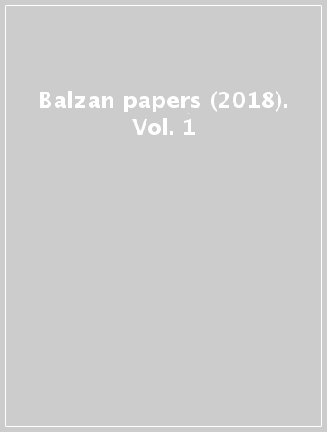 Balzan papers (2018). Vol. 1