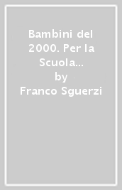 Bambini del 2000. Per la Scuola materna. Vol. 3