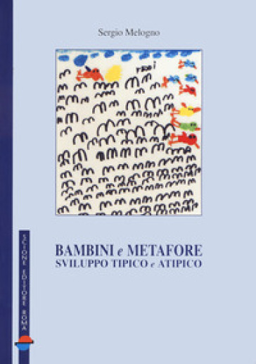 Bambini e metafore. Sviluppo tipico e atipico - Sergio Melogno