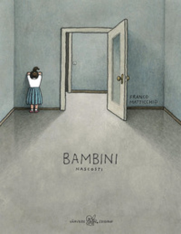 Bambini nascosti. Ediz. illustrata - Franco Matticchio