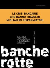 Banche rotte. I giorni bui di Veneto Banca e della Popolare di Vicenza