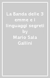 La Banda delle 3 emme e i linguaggi segreti