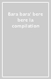 Bara bara  bere bere la compilation