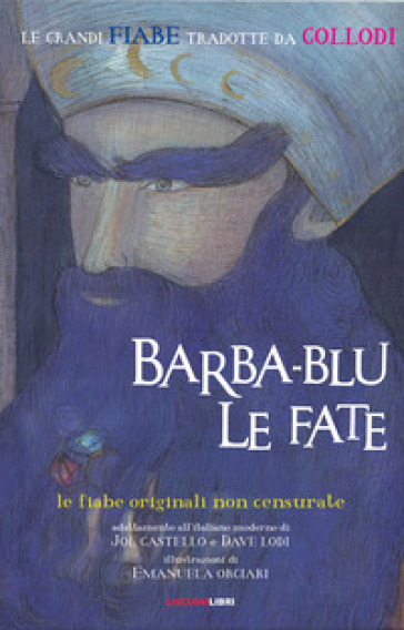 Barba-blu &amp; le fate. Le fiabe originali non censurate - Joe Castello