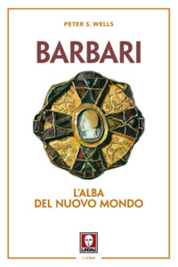 Barbari. L'alba del nuovo mondo. Nuova ediz. - Peter S. Wells