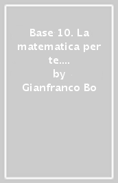 Base 10. La matematica per te. Con Geometria, Cittadinanza STEM. Per la Scuola media. Con e-book. Con espansione online. Vol. 3: Algebra