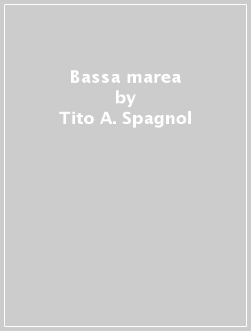 Bassa marea - Tito A. Spagnol