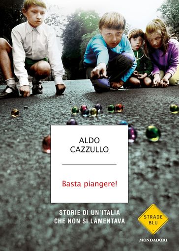 Basta piangere! - Aldo Cazzullo