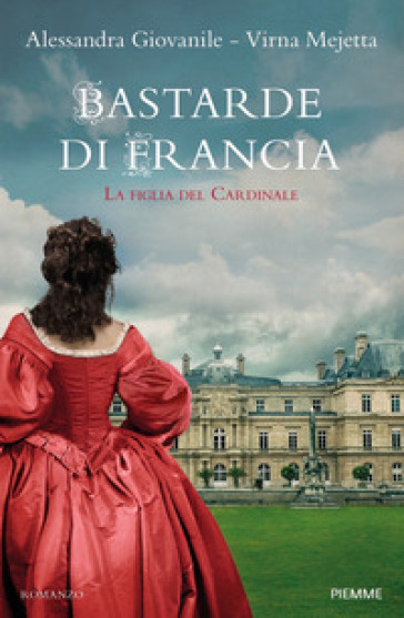 Bastarde di Francia. La figlia del cardinale - Alessandra Giovanile - Virna Mejetta