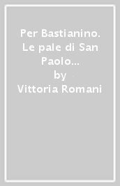 Per Bastianino. Le pale di San Paolo e un «libro» di disegni del Castello Sforzesco