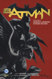 Batman. Vol. 6: Passato luminoso, futuro oscuro