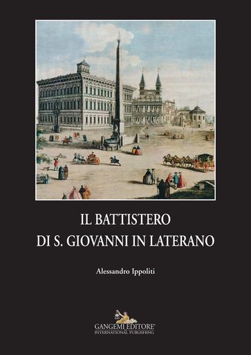 Il Battistero di S. Giovanni in Laterano - Alessandro Ippoliti