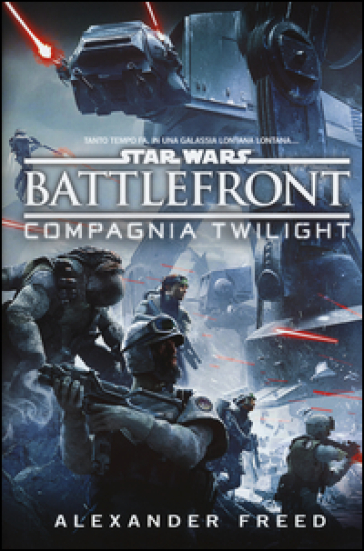 Battlefront. Compagnia Twilight. Star Wars - Alexander Freed