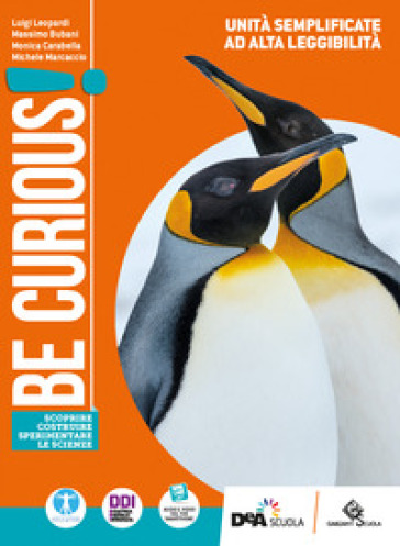 Be curious! Scoprire, Costruire, Sperimentare le scienze. Unità semplificate ad alta leggibilità. Per la Scuola media. Con e-book. Con espansione online - Luigi Leopardi - Massimo Bubani - Monica Carabella - Michele Marcaccio