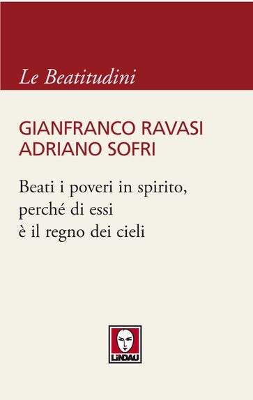 Beati i poveri in spirito, perché di essi è il regno dei cieli - Adriano Sofri - Gianfranco Ravasi - Roberto Righetto