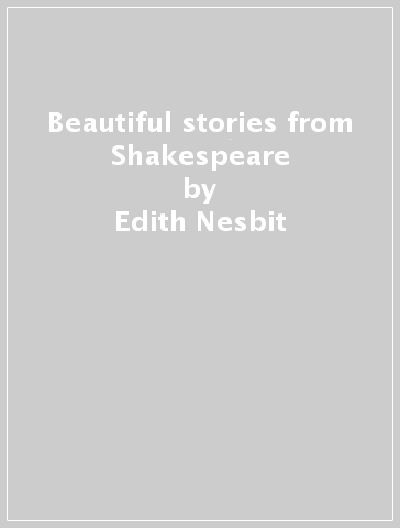 Beautiful stories from Shakespeare - Edith Nesbit