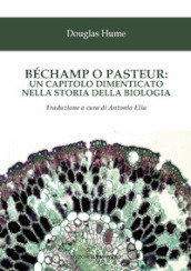 Béchamp o Pasteur: un capitolo dimenticato nella storia della biologia