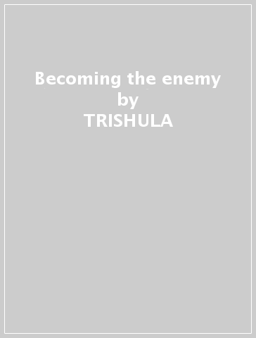 Becoming the enemy - TRISHULA