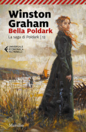 Bella Poldark. La saga di Poldark. Vol. 12